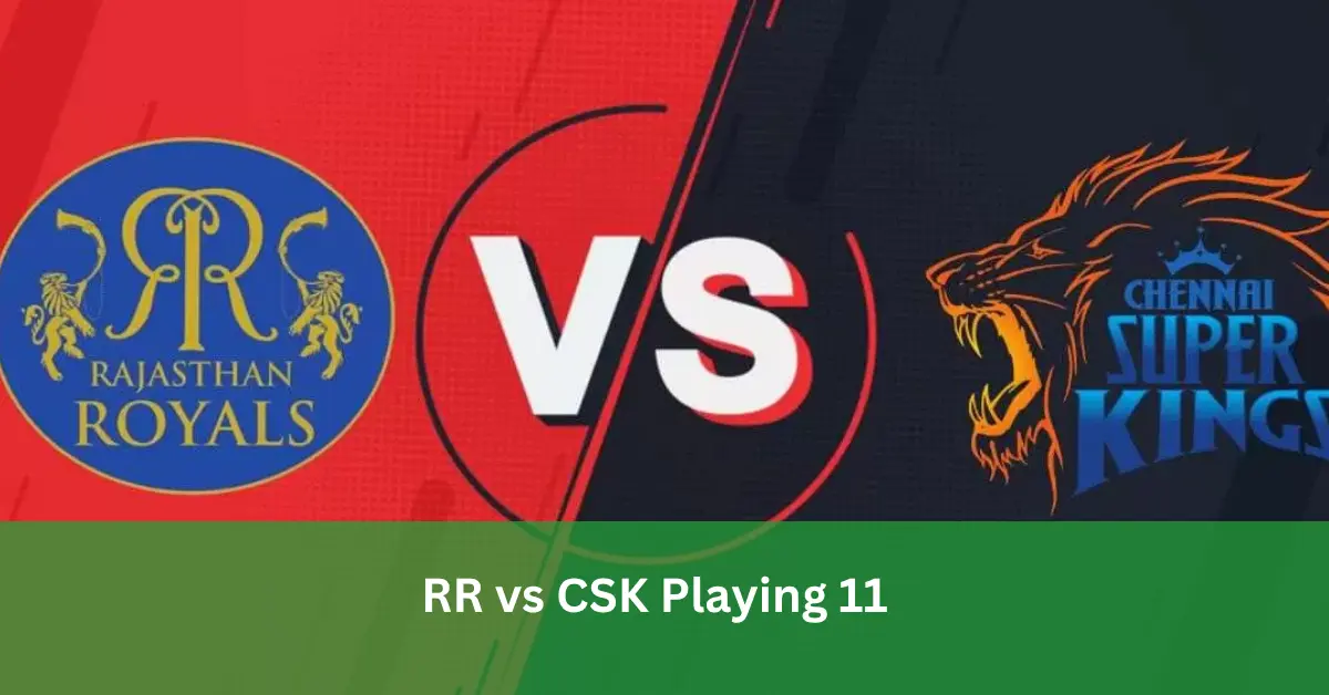 RR vs CSK Playing 11