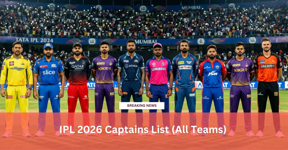 IPL 2026 Captains List: SRH Announces New Captain, Major Changes in RR & DC – Full Details Inside