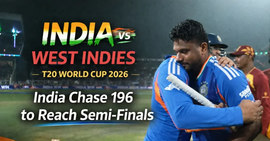 India vs West Indies T20 World Cup 2026 India Chase 196 to Qualify for Semi-Final